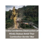 India Condemns Destruction of Hindu Statue Amid Thai-Cambodian Border War